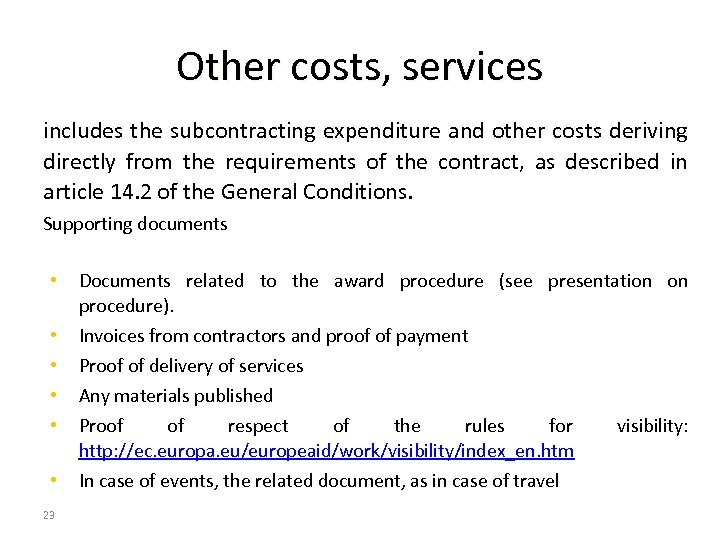 Other costs, services includes the subcontracting expenditure and other costs deriving directly from the