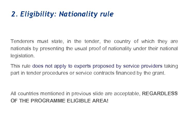 2. Eligibility: Nationality rule Tenderers must state, in the tender, the country of which