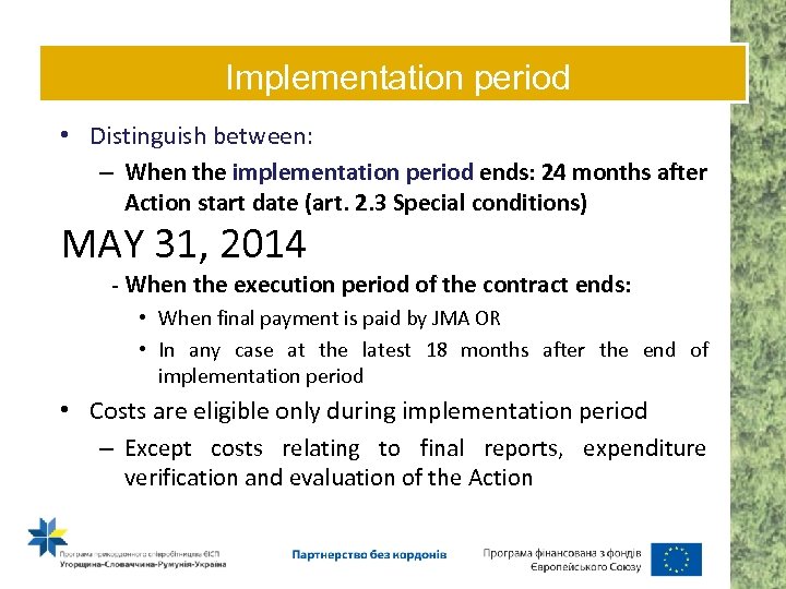Implementation period • Distinguish between: – When the implementation period ends: 24 months after