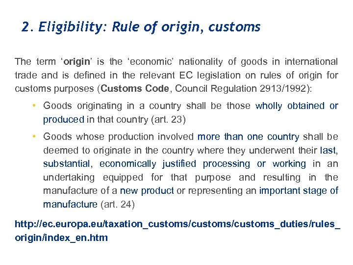 2. Eligibility: Rule of origin, customs The term ‘origin’ is the ‘economic’ nationality of