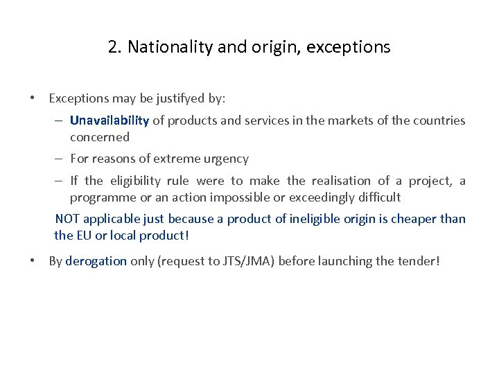 2. Nationality and origin, exceptions • Exceptions may be justifyed by: – Unavailability of
