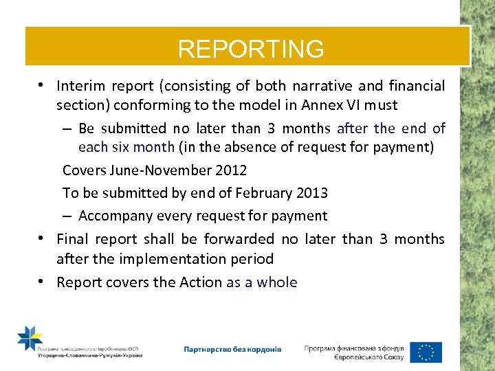 REPORTING • Interim report (consisting of both narrative and financial section) conforming to the