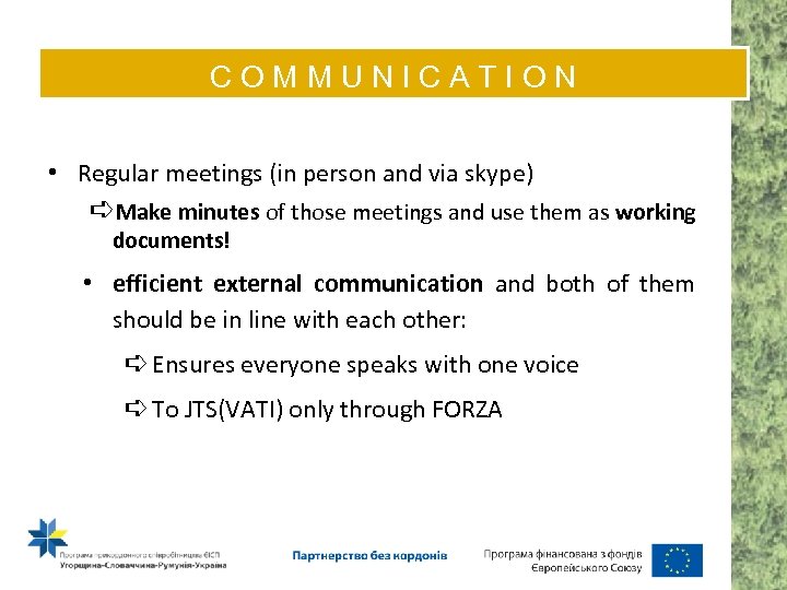 COMMUNICATION • Regular meetings (in person and via skype) ➪Make minutes of those meetings