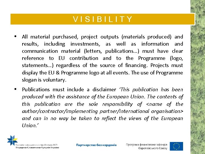 VISIBILITY • All material purchased, project outputs (materials produced) and results, including investments, as