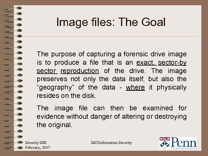 Image files: The Goal The purpose of capturing a forensic drive image is to