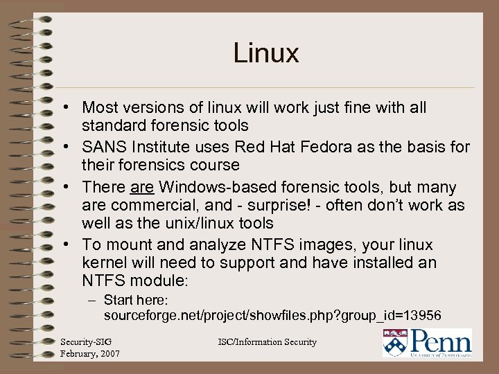 Linux • Most versions of linux will work just fine with all standard forensic