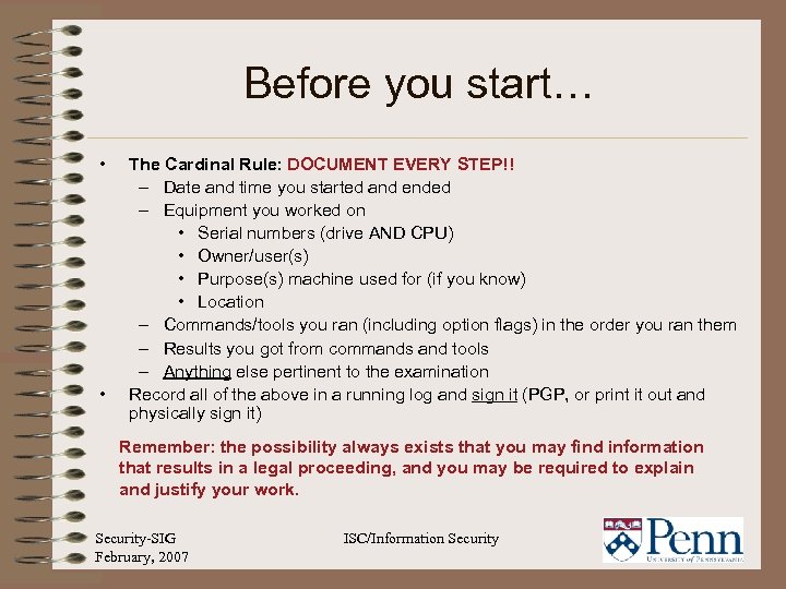 Before you start… • • The Cardinal Rule: DOCUMENT EVERY STEP!! – Date and