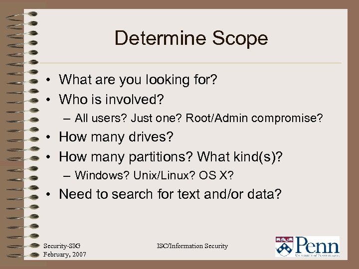 Determine Scope • What are you looking for? • Who is involved? – All