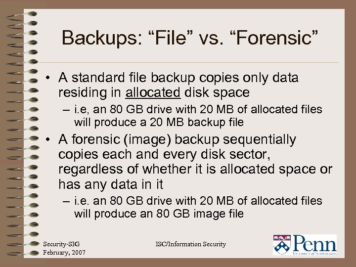 Backups: “File” vs. “Forensic” • A standard file backup copies only data residing in