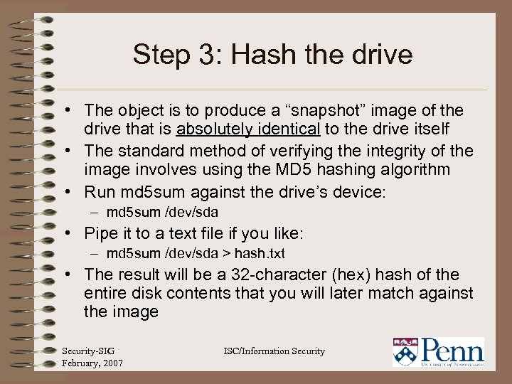 Step 3: Hash the drive • The object is to produce a “snapshot” image