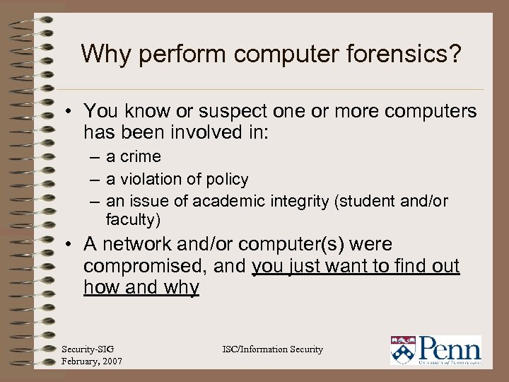 Why perform computer forensics? • You know or suspect one or more computers has