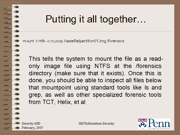 Putting it all together… mount -t ntfs -o ro, loop /casefile/partition 01. img /forensics