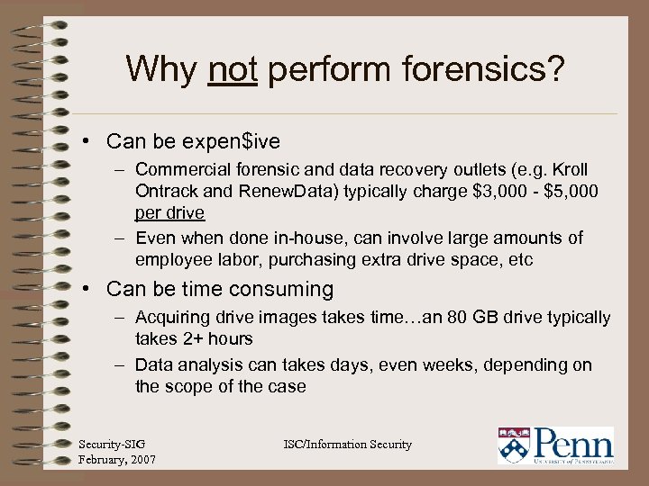 Why not perform forensics? • Can be expen$ive – Commercial forensic and data recovery