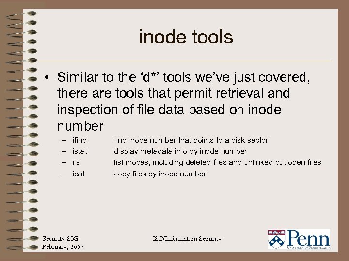 inode tools • Similar to the ‘d*’ tools we’ve just covered, there are tools