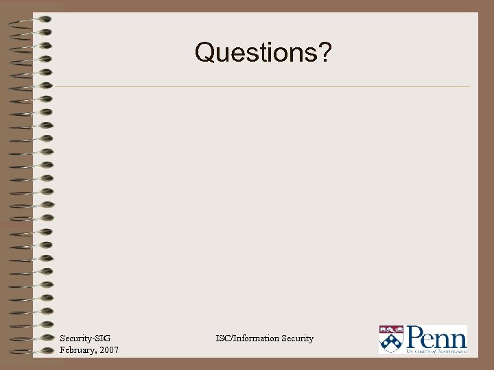 Questions? Security-SIG February, 2007 ISC/Information Security 