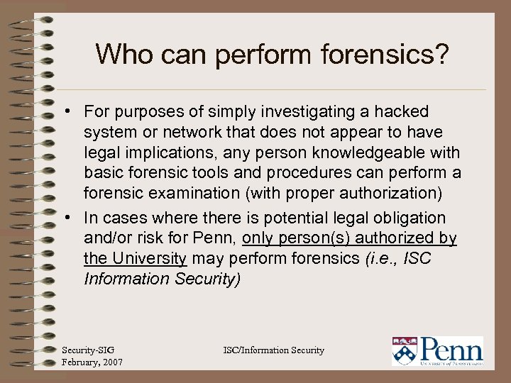 Who can perform forensics? • For purposes of simply investigating a hacked system or