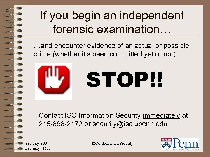 If you begin an independent forensic examination… …and encounter evidence of an actual or