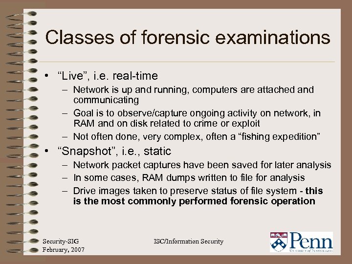 Classes of forensic examinations • “Live”, i. e. real-time – Network is up and