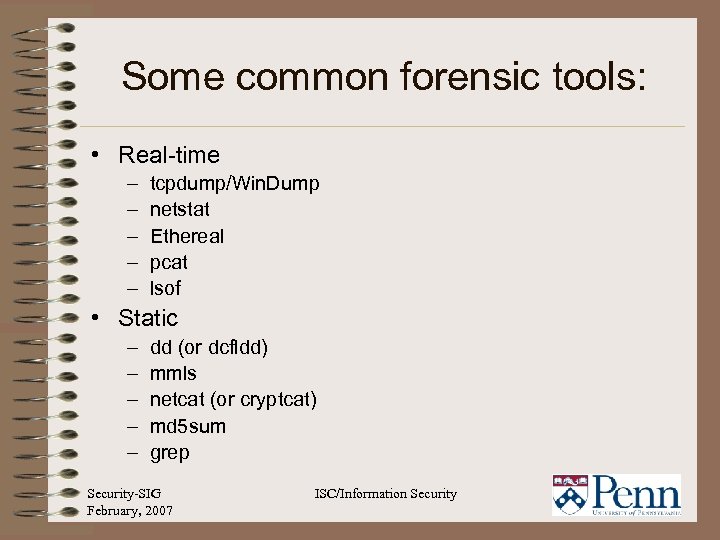 Some common forensic tools: • Real-time – – – tcpdump/Win. Dump netstat Ethereal pcat