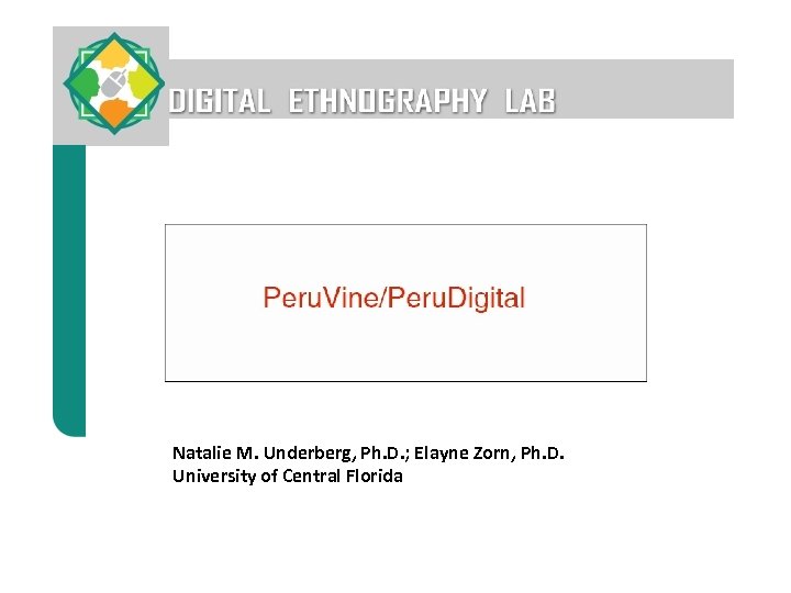 Natalie M. Underberg, Ph. D. ; Elayne Zorn, Ph. D. University of Central Florida