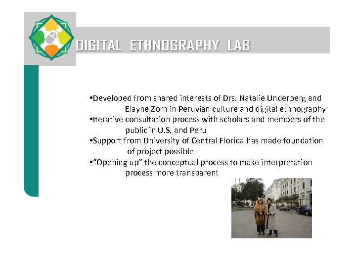  • Developed from shared interests of Drs. Natalie Underberg and Elayne Zorn in