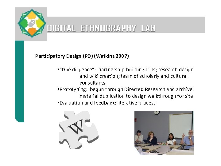 Participatory Design (PD) (Watkins 2007) • “Due diligence”: partnership-building trips; research design and wiki