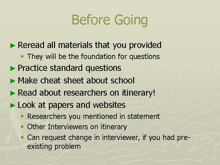 Before Going ► Reread all materials that you provided § They will be the