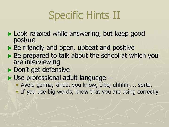 Specific Hints II ► Look relaxed while answering, but keep good posture ► Be