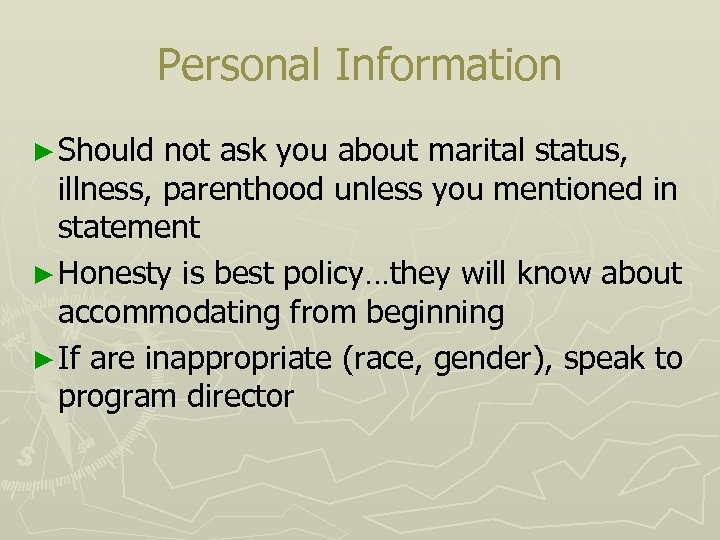 Personal Information ► Should not ask you about marital status, illness, parenthood unless you