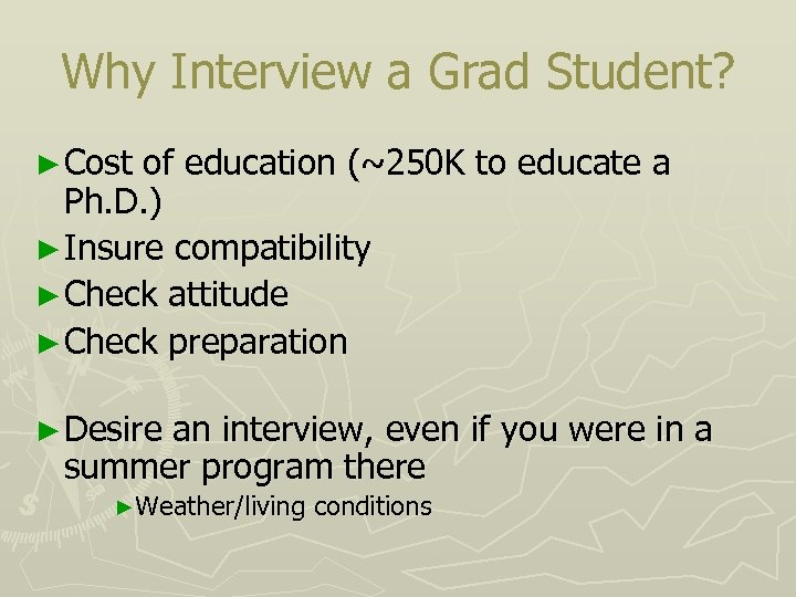 Why Interview a Grad Student? ► Cost of education (~250 K to educate a
