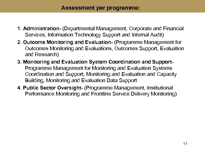 Assessment per programme: 1. Administration- (Departmental Management, Corporate and Financial Services, Information Technology Support