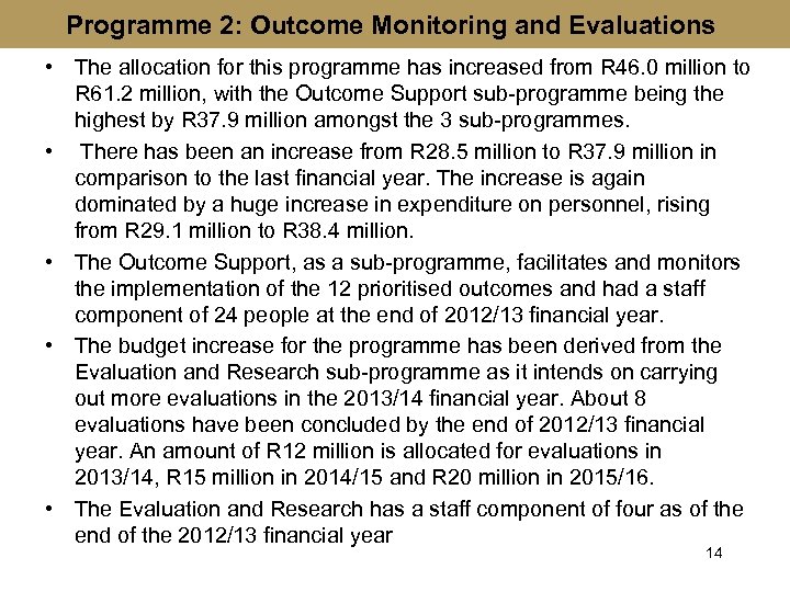 Programme 2: Outcome Monitoring and Evaluations • The allocation for this programme has increased
