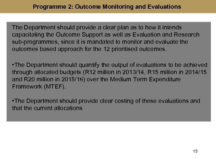 Programme 2: Outcome Monitoring and Evaluations The Department should provide a clear plan as