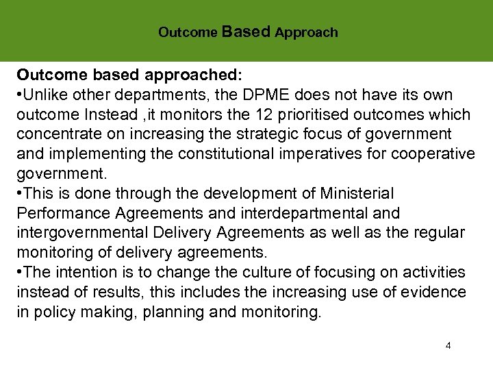 Outcome Based Approach Outcome based approached: • Unlike other departments, the DPME does not