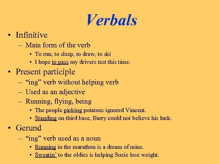 Verbals • Infinitive – Main form of the verb • To run, to sleep,
