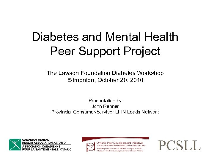 Diabetes and Mental Health Peer Support Project The Lawson Foundation Diabetes Workshop Edmonton, October