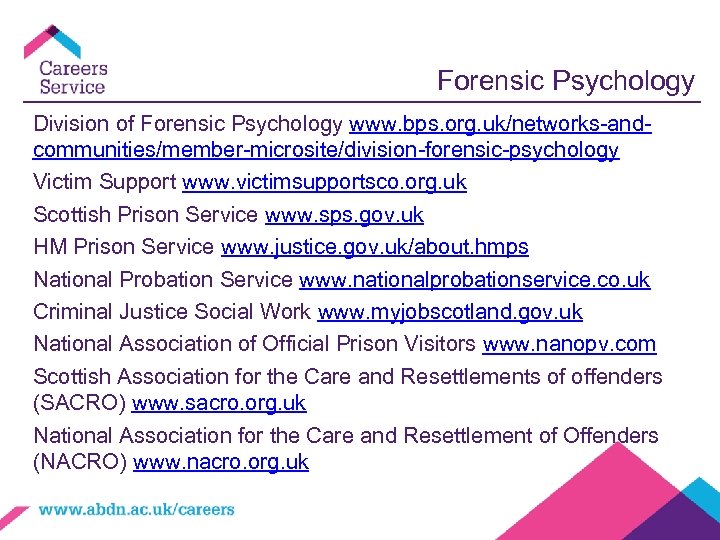 Forensic Psychology Division of Forensic Psychology www. bps. org. uk/networks-andcommunities/member-microsite/division-forensic-psychology Victim Support www. victimsupportsco.