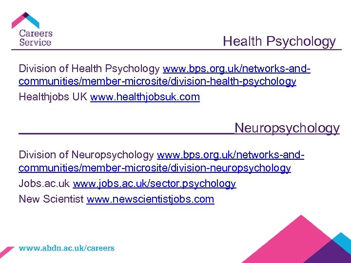 Health Psychology Division of Health Psychology www. bps. org. uk/networks-andcommunities/member-microsite/division-health-psychology Healthjobs UK www. healthjobsuk.
