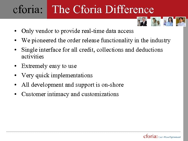 cforia: The Cforia Difference • Only vendor to provide real-time data access • We