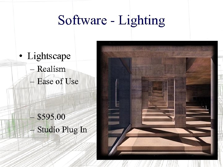 Software - Lighting • Lightscape – Realism – Ease of Use – $595. 00