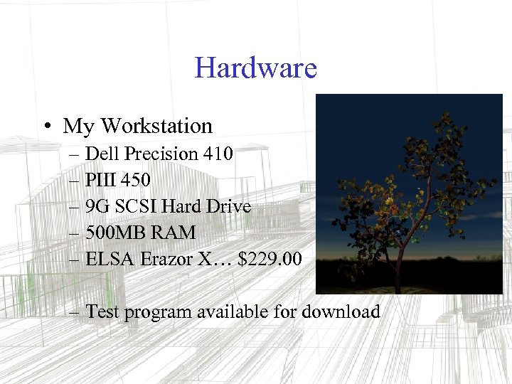 Hardware • My Workstation – Dell Precision 410 – PIII 450 – 9 G