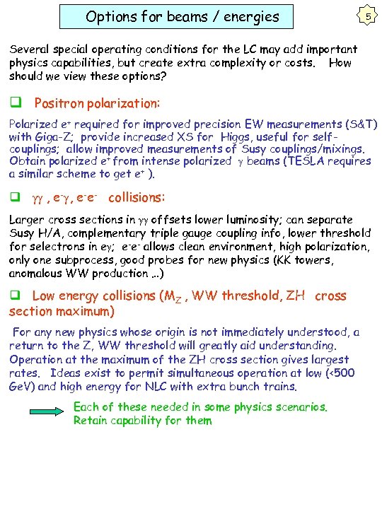Options for beams / energies 5 Several special operating conditions for the LC may