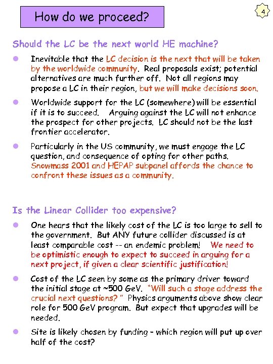 How do we proceed? 4 Should the LC be the next world HE machine?