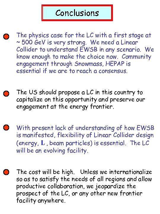Conclusions The physics case for the LC with a first stage at ~ 500