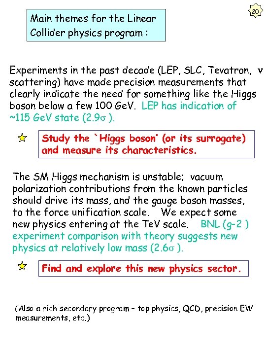 Main themes for the Linear Collider physics program : 20 Experiments in the past