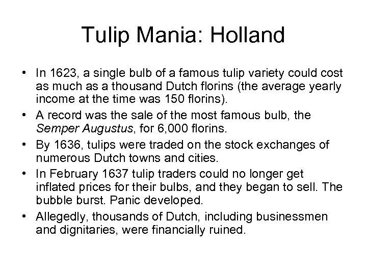 Tulip Mania: Holland • In 1623, a single bulb of a famous tulip variety