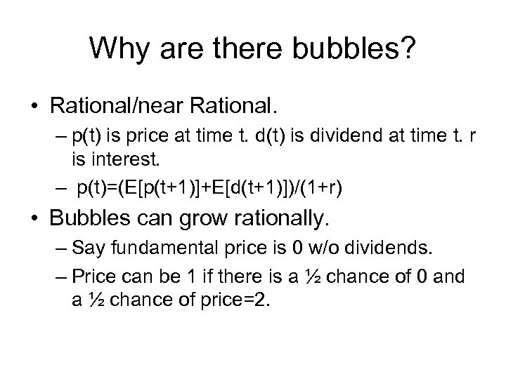 Why are there bubbles? • Rational/near Rational. – p(t) is price at time t.