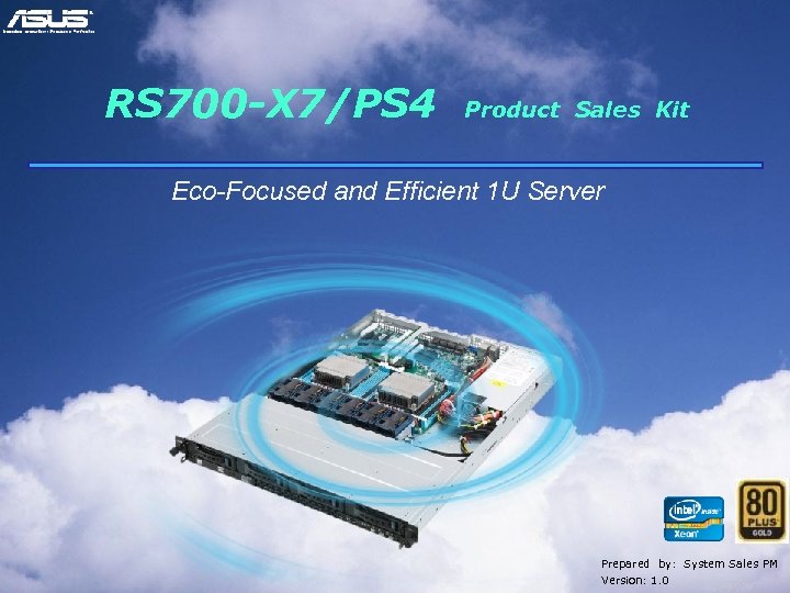 RS 700 -X 7/PS 4 Product Sales Kit Eco-Focused and Efficient 1 U Server