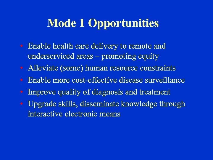 Mode 1 Opportunities • Enable health care delivery to remote and underserviced areas –