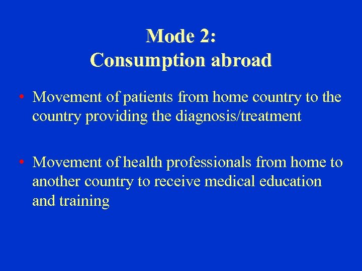 Mode 2: Consumption abroad • Movement of patients from home country to the country